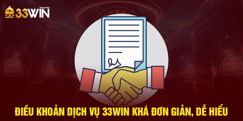 Điều khoản dịch vụ 33WIN khá đơn giản, dễ hiểu