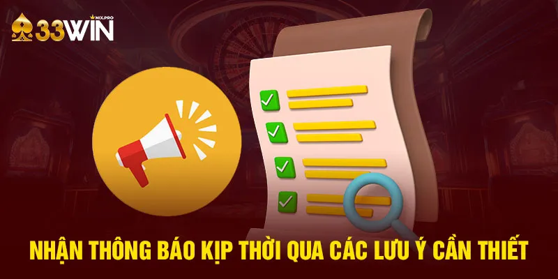 Nhận thông báo kịp thời qua các lưu ý cần thiết