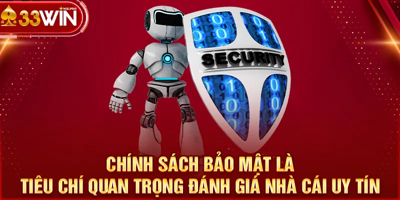 Chính sách bảo mật là tiêu chí quan trọng đánh giá nhà cái uy tín