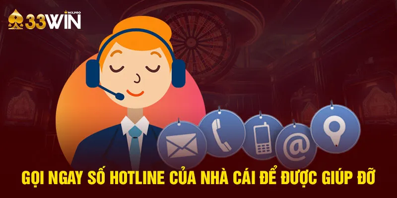 Gọi ngay số hotline của nhà cái để được giúp đỡ