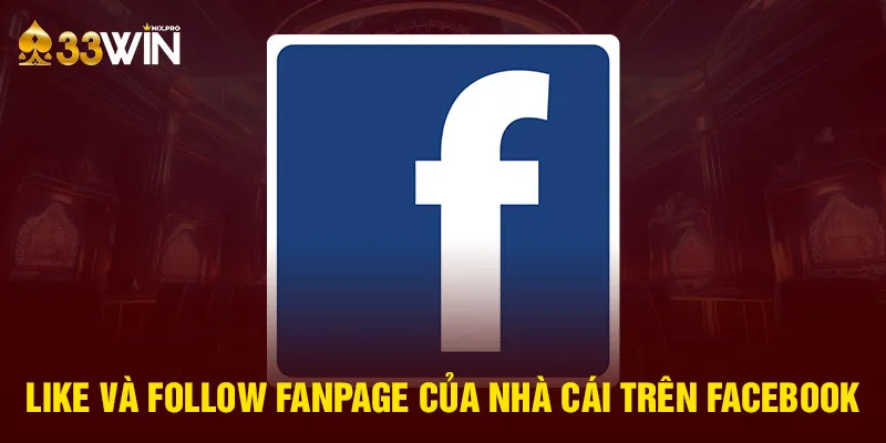 Like và follow fanpage của nhà cái trên facebook