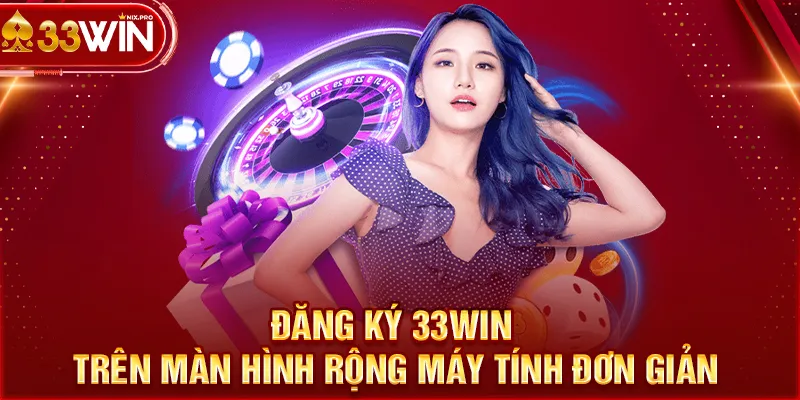 Đăng ký 33WIN trên màn hình rộng máy tính đơn giản