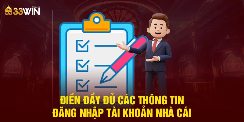 Điền đầy đủ các thông tin đăng nhập tài khoản nhà cái