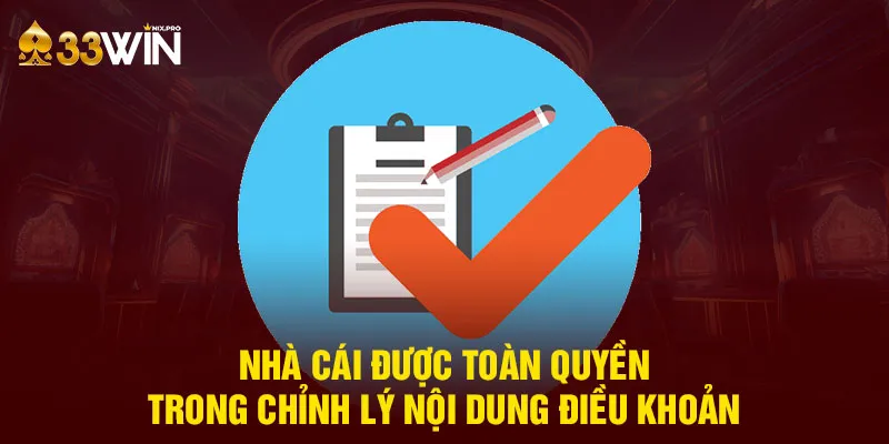 Nhà cái được toàn quyền trong chỉnh lý nội dung điều khoản