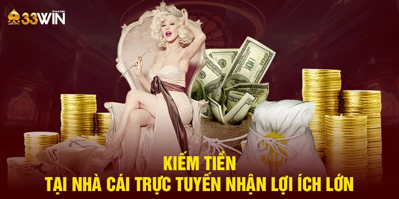 Kiếm tiền tại nhà cái trực tuyến nhận lợi ích lớn