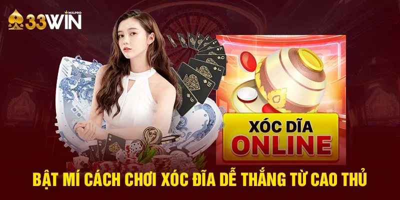 Bật mí cách chơi xóc đĩa dễ thắng từ cao thủ 