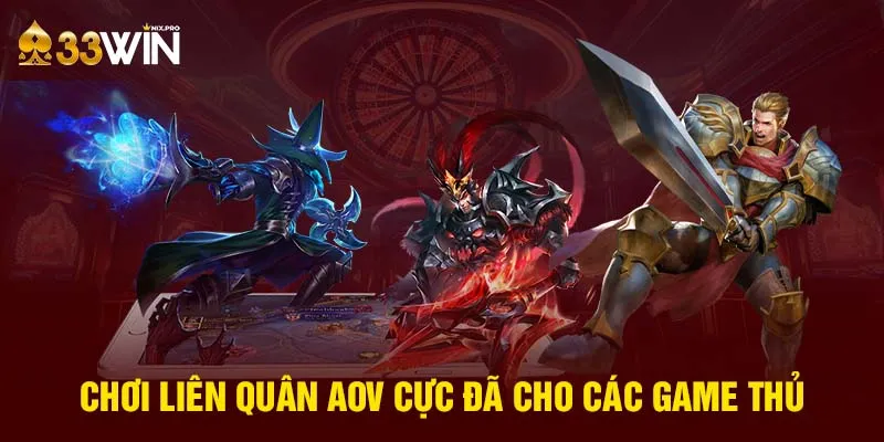 Chơi liên quân Aov cực đã cho các game thủ 