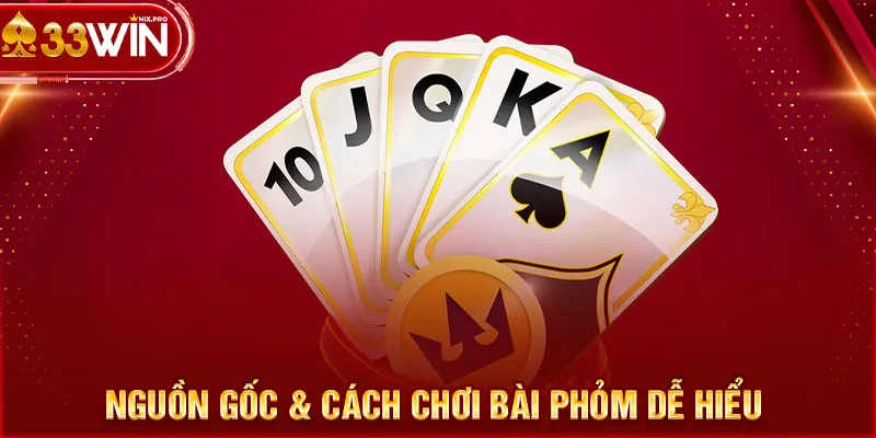 Nguồn gốc & cách chơi bài phỏm dễ hiểu 