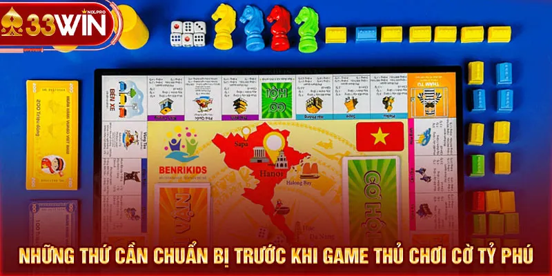 Những thứ cần chuẩn bị trước khi game thủ chơi cờ tỷ phú