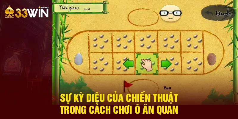 Sự kỳ diệu của chiến thuật trong cách chơi ô ăn quan